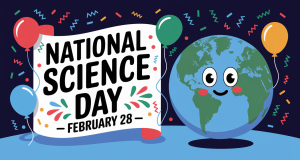 National Science Day – February 28, 2025 National Science Day - February 28, 2025