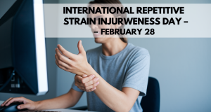 International Repetitive Strain Injury Awareness Day – February 28, 2025 International Repetitive Strain Injury Awareness Day - February 28, 2025